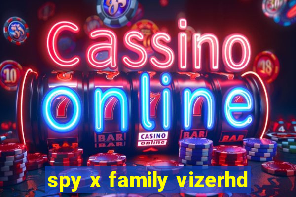 spy x family vizerhd